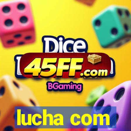 lucha com